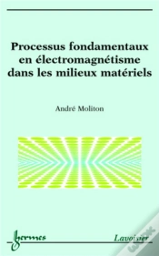 Capa do artigo Processus Fondamentaux En Électromagnétisme Dans Les Milieux Matériels