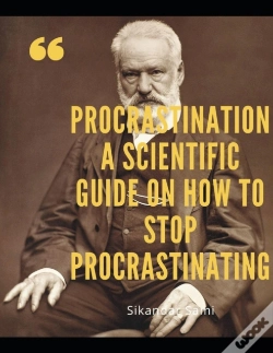 Capa do artigo Procrastination  A Scientific Guide On How To Stop Procrastinating
