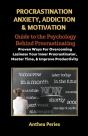 Procrastination Anxiety Addiction And Motivation - Preview
