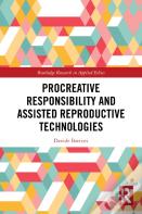 Procreative Responsibility And Assisted Reproductive Technologies
