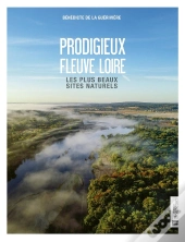 Prodigieux Fleuve Loire : Les Plus Beaux Sites Naturels