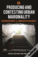 Producing And Contesting Urban Marginality