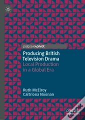 Producing British Television Drama