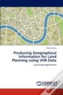 Producing Geographical Information For Land Planning Using Vhr Data