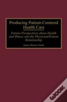 Producing Patient-Centered Health Care