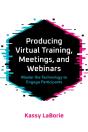 Producing Virtual Training, Meetings, And Webinars - Preview