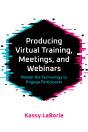 Producing Virtual Training, Meetings, And Webinars - Preview