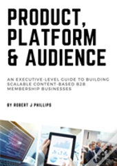 Product, Platform And Audience