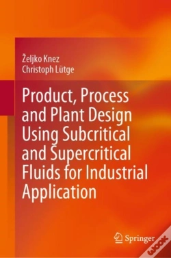 Capa do artigo Product, Process And Plant Design Using Subcritical And Supercritical Fluids For Industrial Application