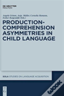 Production-Comprehension Asymmetries In Child Language