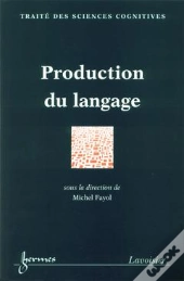 Production Du Langage ; Traite Sciences Cognitives