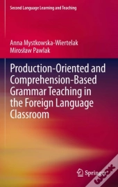 Production-Oriented And Comprehension-Based Grammar Teaching In The Foreign Language Classroom