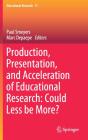 Production, Presentation, And Acceleration Of Educational Research: Could Less Be More? - Preview