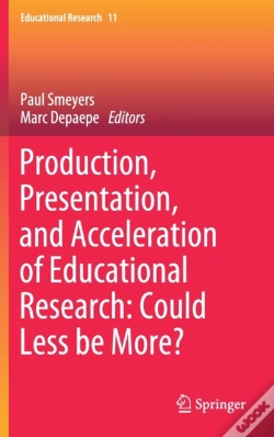 Capa do artigo Production, Presentation, And Acceleration Of Educational Research: Could Less Be More?