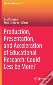 Capa do artigo Production, Presentation, And Acceleration Of Educational Research: Could Less Be More?
