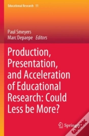 Capa do artigo Production, Presentation, And Acceleration Of Educational Research: Could Less Be More?