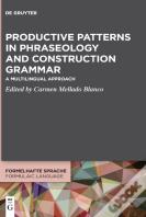 Productive Patterns In Phraseology And Construction Grammar