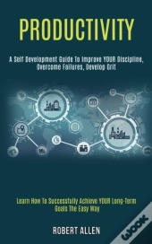 Productivity: A Self Development Guide T