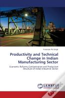 Productivity And Technical Change In Indian Manufacturing Sector