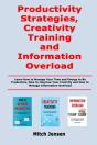 Productivity Strategies, Creativity Training And Information Overload - Preview
