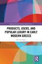 Products, Users, And Popular Luxury In Early Modern Greece - Preview