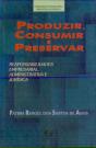 Produzir, Consumir e Preservar - Preview