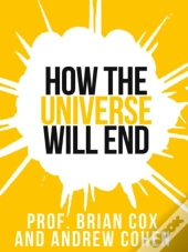 Prof. Brian Cox'S How The Universe Will End