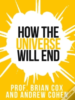 Capa do artigo Prof. Brian Cox'S How The Universe Will End