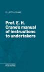 Prof. E. H. Crane'S Manual Of Instructions To Undertakers - Preview