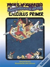 Prof. E. Mcsquared'S Calculus Primer