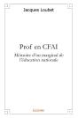 Prof En Cfai ; Mémoire D'Un Marginal De L'Éducation Nationale - Preview