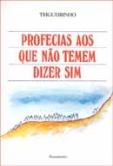 Profecias aos Que Não Temem Dizer Sim