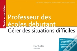 Capa do artigo Professeur Des Écoles Débutant ; Gérer Des Situations Difficiles