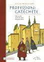 Profession : Catéchète ; Dire Sa Foi Avec Les Mots D'Aujourd'Hui - Preview