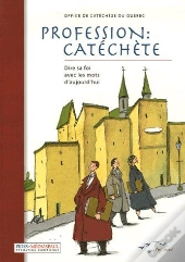 Profession : Catéchète ; Dire Sa Foi Avec Les Mots D'Aujourd'Hui