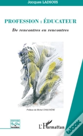 Profession : Éducateur ; De Rencontres En Rencontres