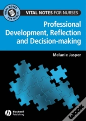 Professional Development, Reflection And Decision-Making For Nurses