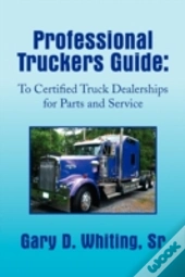 Professional Truckers Guide: To Certifie