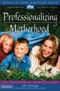 Professionalizing Motherhood - Preview