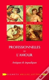 Professionnelles De L'Amour : Antiques Et Impudiques