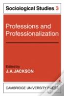 Professions And Professionalization: Volume 3, Sociological Studies