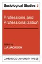 Professions And Professionalization: Volume 3, Sociological Studies - Preview