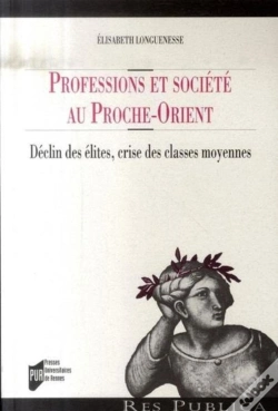 Capa do artigo Professions Et Société Au Proche-Orient ; Déclin Des Élites, Crise Des Classes Moyennes