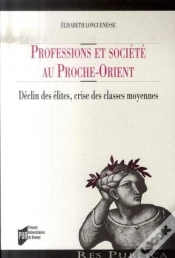 Capa do artigo Professions Et Société Au Proche-Orient ; Déclin Des Élites, Crise Des Classes Moyennes