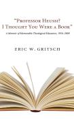 "Professor Heussi? I Thought You Were A Book"