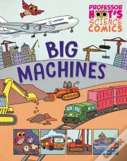 Professor Hoot'S Science Comics: Big Machines