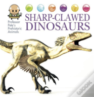 Professor Pete'S Prehistoric Animals: Sharp-Clawed Dinosaurs