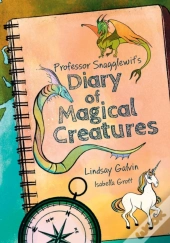 Professor Snagglewit'S Diary Of Magical Creatures