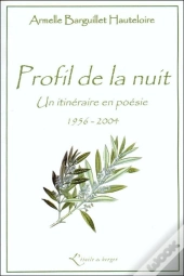 Profil De La Nuit : Un Itineraire En Poesie, 1956-2004