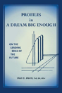 Profiles In A Dream Big Enough: On The Leading Edge Of The Future - Preview